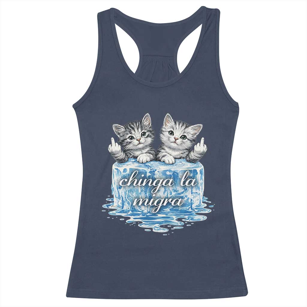 Chinga La Migra Racerback Tank Top Cute Cat Melting Ice Pro Immigrant TS11 Navy Print Your Wear