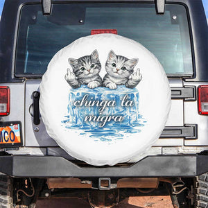 Chinga La Migra Spare Tire Cover Cute Cat Melting Ice Pro Immigrant TS11 No hole White Print Your Wear