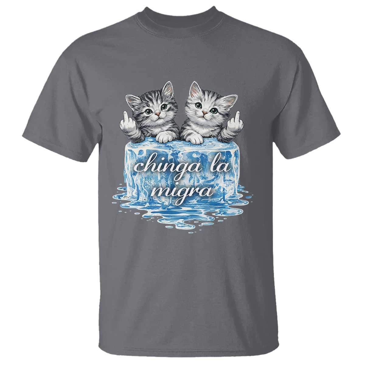 Chinga La Migra T Shirt Cute Cat Melting Ice Pro Immigrant TS11 Charcoal Print Your Wear