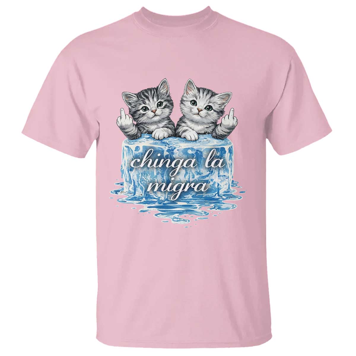 Chinga La Migra T Shirt Cute Cat Melting Ice Pro Immigrant TS11 Light Pink Print Your Wear