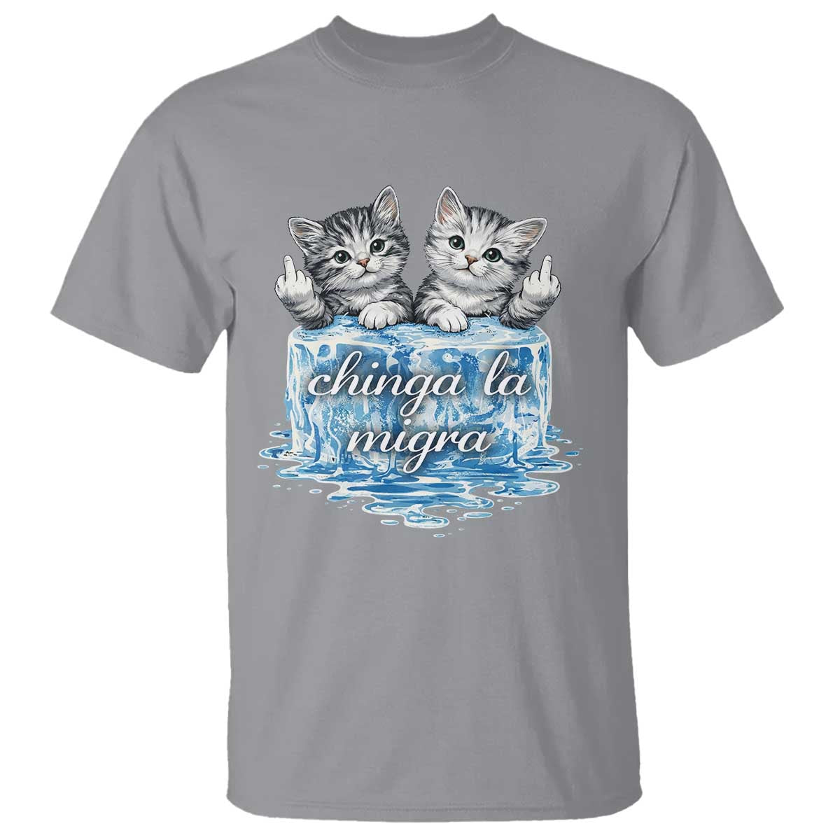 Chinga La Migra T Shirt Cute Cat Melting Ice Pro Immigrant TS11 Sport Gray Print Your Wear