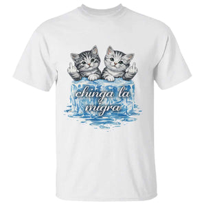 Chinga La Migra T Shirt Cute Cat Melting Ice Pro Immigrant TS11 White Print Your Wear