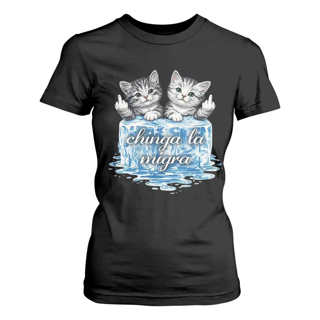 Chinga La Migra T Shirt For Women Cute Cat Melting Ice Pro Immigrant TS11 Black Print Your Wear