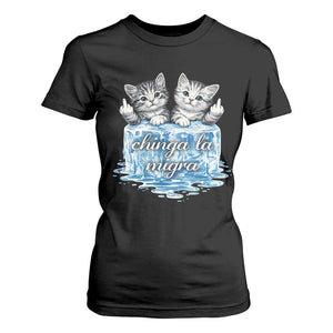 Chinga La Migra T Shirt For Women Cute Cat Melting Ice Pro Immigrant TS11 Black Print Your Wear