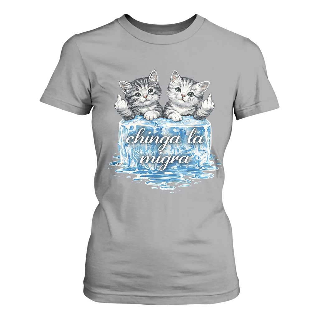 Chinga La Migra T Shirt For Women Cute Cat Melting Ice Pro Immigrant TS11 Sport Gray Print Your Wear
