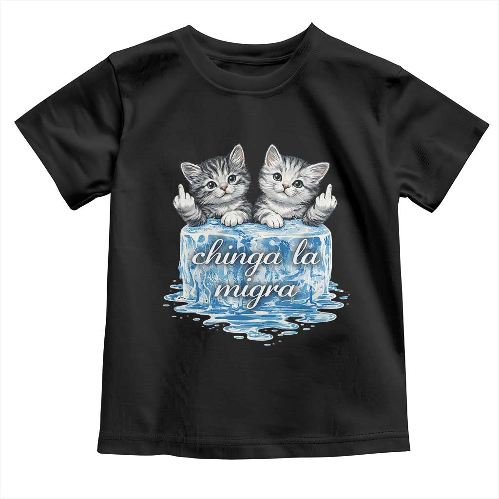Chinga La Migra Toddler T Shirt Cute Cat Melting Ice Pro Immigrant TS11 Black Print Your Wear