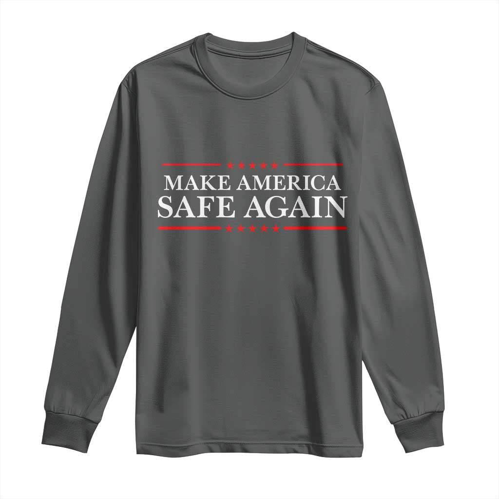 Make America Safe Again Long Sleeve Shirt Funny US Patriotic 4th of July TS11 Dark Heather Print Your Wear