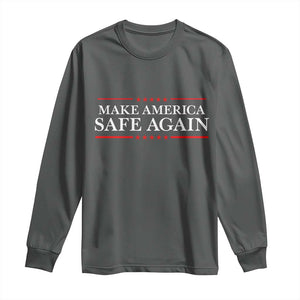 Make America Safe Again Long Sleeve Shirt Funny US Patriotic 4th of July TS11 Dark Heather Print Your Wear