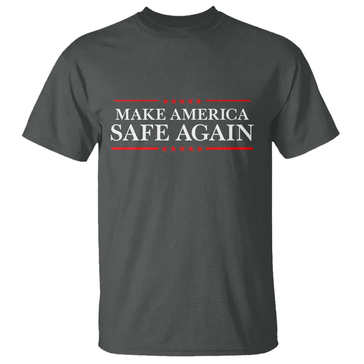 Make America Safe Again T Shirt Funny US Patriotic 4th of July TS11 Dark Heather Print Your Wear