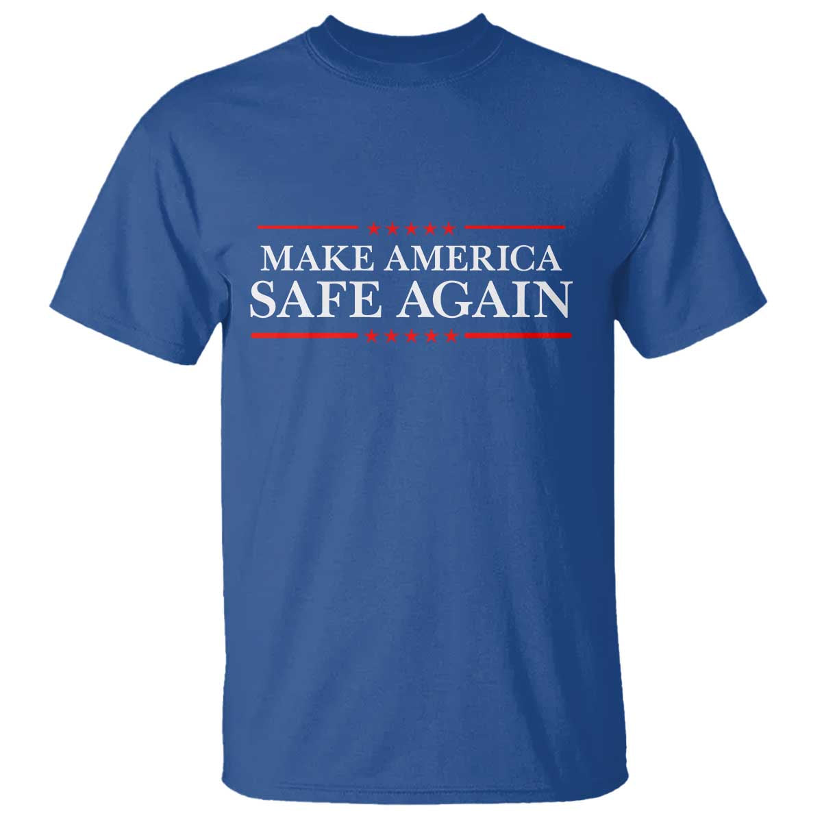 Make America Safe Again T Shirt Funny US Patriotic 4th of July TS11 Royal Blue Print Your Wear