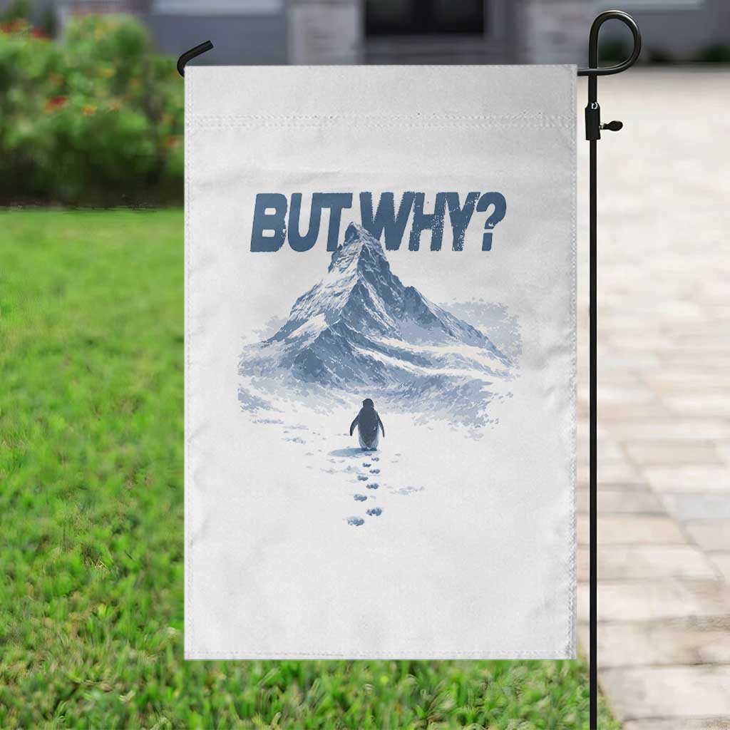 Penguin But Why Garden Flag Funny Penguin Snowy Mountain Meme TS11 Print Your Wear
