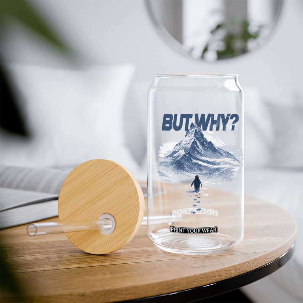 Penguin But Why Glass Can Funny Penguin Snowy Mountain Meme TS11 Print Your Wear