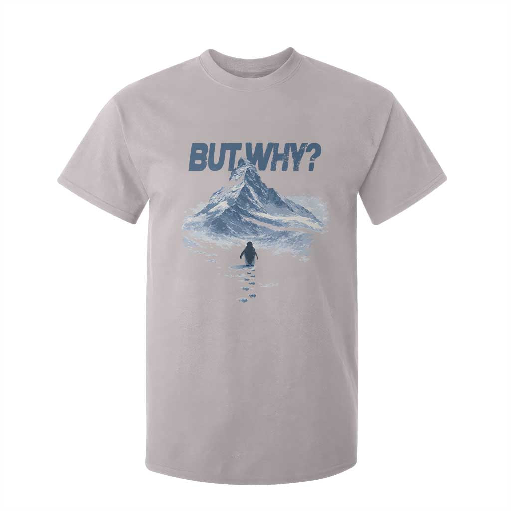 Penguin But Why T Shirt For Kid Funny Penguin Snowy Mountain Meme TS11 Ice Gray Print Your Wear