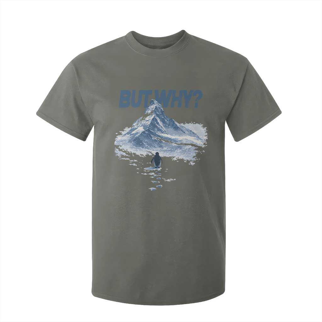 Penguin But Why T Shirt For Kid Funny Penguin Snowy Mountain Meme TS11 Military Green Print Your Wear