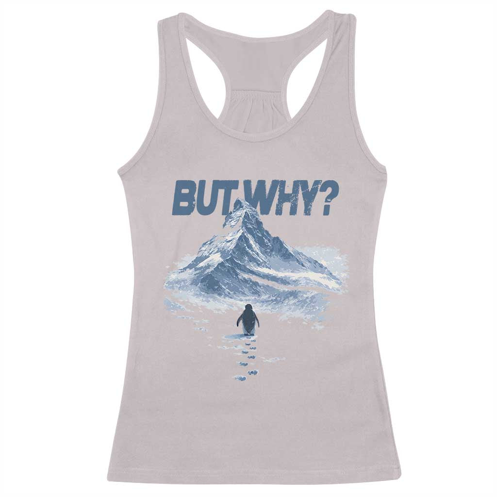 Penguin But Why Racerback Tank Top Funny Penguin Snowy Mountain Meme TS11 Ice Gray Print Your Wear