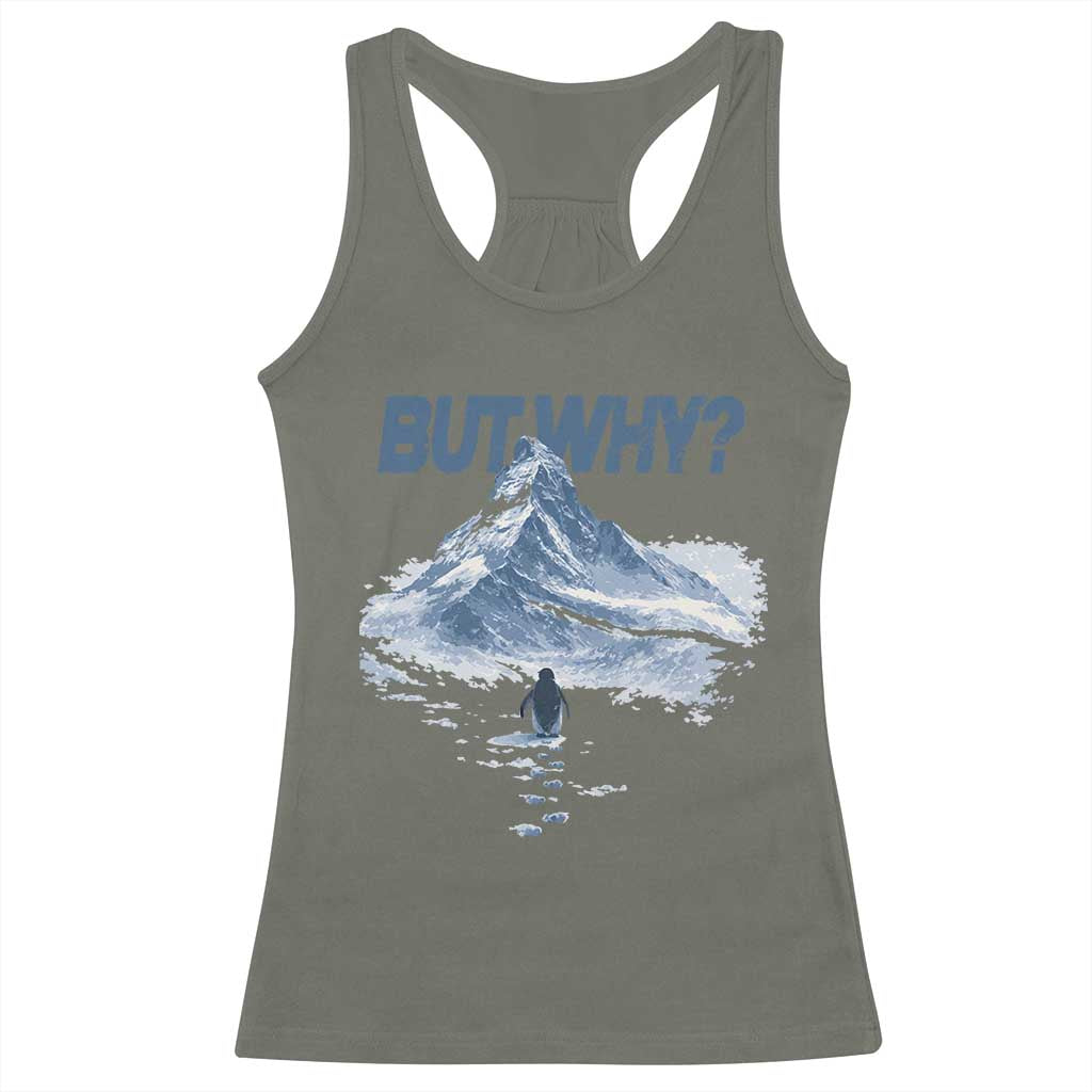 Penguin But Why Racerback Tank Top Funny Penguin Snowy Mountain Meme TS11 Military Green Print Your Wear