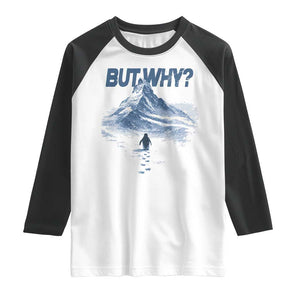 Penguin But Why Raglan Shirt Funny Penguin Snowy Mountain Meme TS11 White Black Print Your Wear