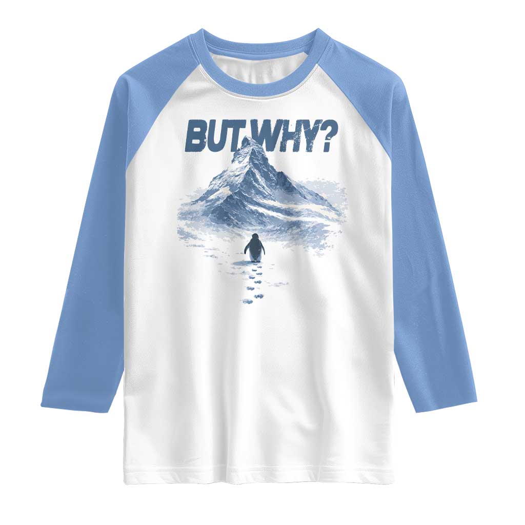 Penguin But Why Raglan Shirt Funny Penguin Snowy Mountain Meme TS11 White Carolina Blue Print Your Wear