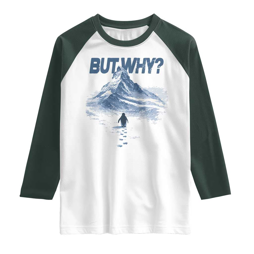 Penguin But Why Raglan Shirt Funny Penguin Snowy Mountain Meme TS11 White Dark Forest Green Print Your Wear