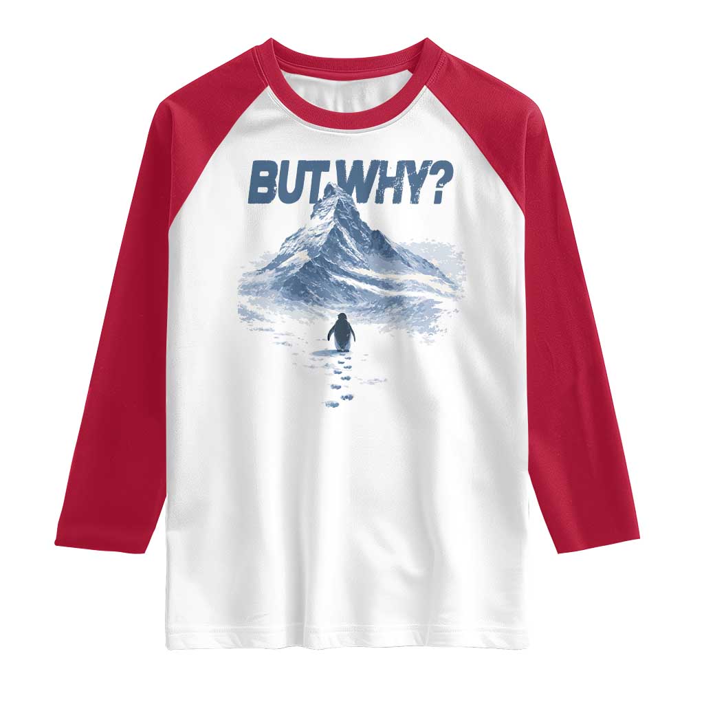 Penguin But Why Raglan Shirt Funny Penguin Snowy Mountain Meme TS11 White Red Print Your Wear