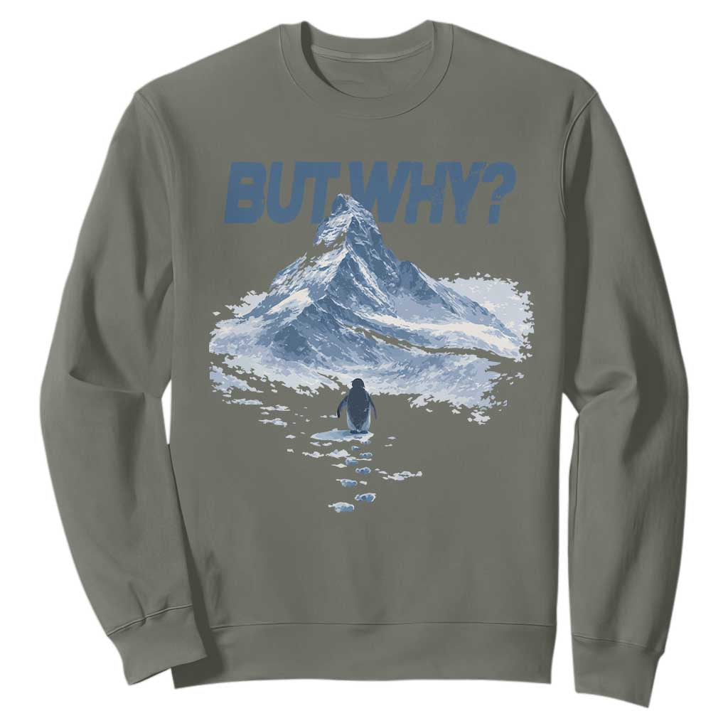 Penguin But Why Sweatshirt Funny Penguin Snowy Mountain Meme TS11 Military Green Print Your Wear
