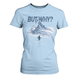 Penguin But Why T Shirt For Women Funny Penguin Snowy Mountain Meme TS11 Light Blue Print Your Wear
