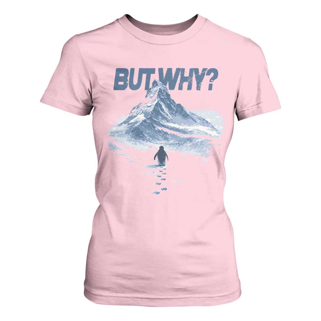 Penguin But Why T Shirt For Women Funny Penguin Snowy Mountain Meme TS11 Light Pink Print Your Wear