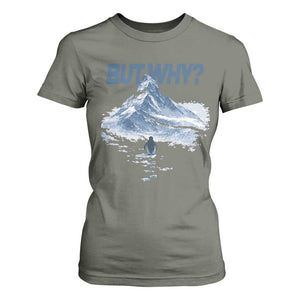 Penguin But Why T Shirt For Women Funny Penguin Snowy Mountain Meme TS11 Military Green Print Your Wear