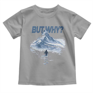 Penguin But Why Toddler T Shirt Funny Penguin Snowy Mountain Meme TS11 Sport Gray Print Your Wear