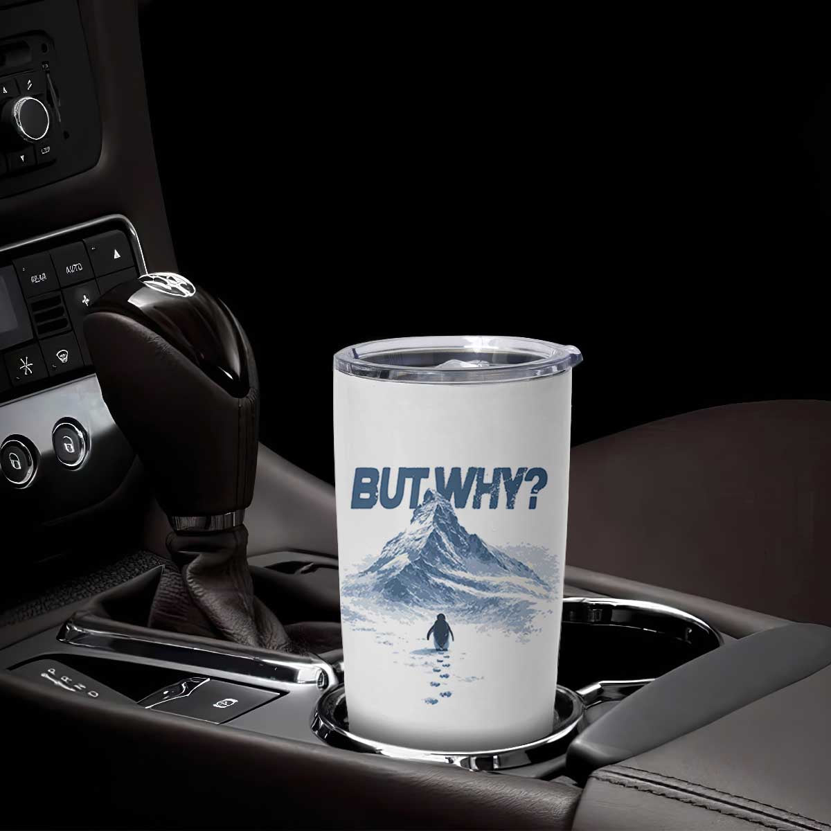 Penguin But Why Tumbler Cup Funny Penguin Snowy Mountain Meme TS11 Print Your Wear