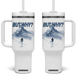 Penguin But Why Tumbler With Handle Funny Penguin Snowy Mountain Meme TS11 One Size: 40 oz White Print Your Wear