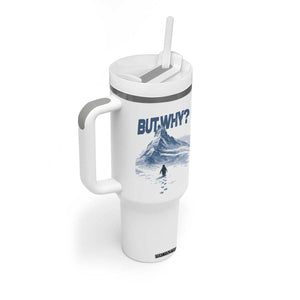 Penguin But Why Tumbler With Handle Funny Penguin Snowy Mountain Meme TS11 Print Your Wear
