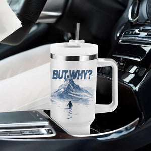 Penguin But Why Tumbler With Handle Funny Penguin Snowy Mountain Meme TS11 Print Your Wear