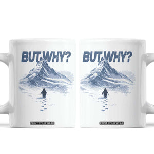 Penguin But Why Coffee Mug Funny Penguin Snowy Mountain Meme TS11 White Print Your Wear