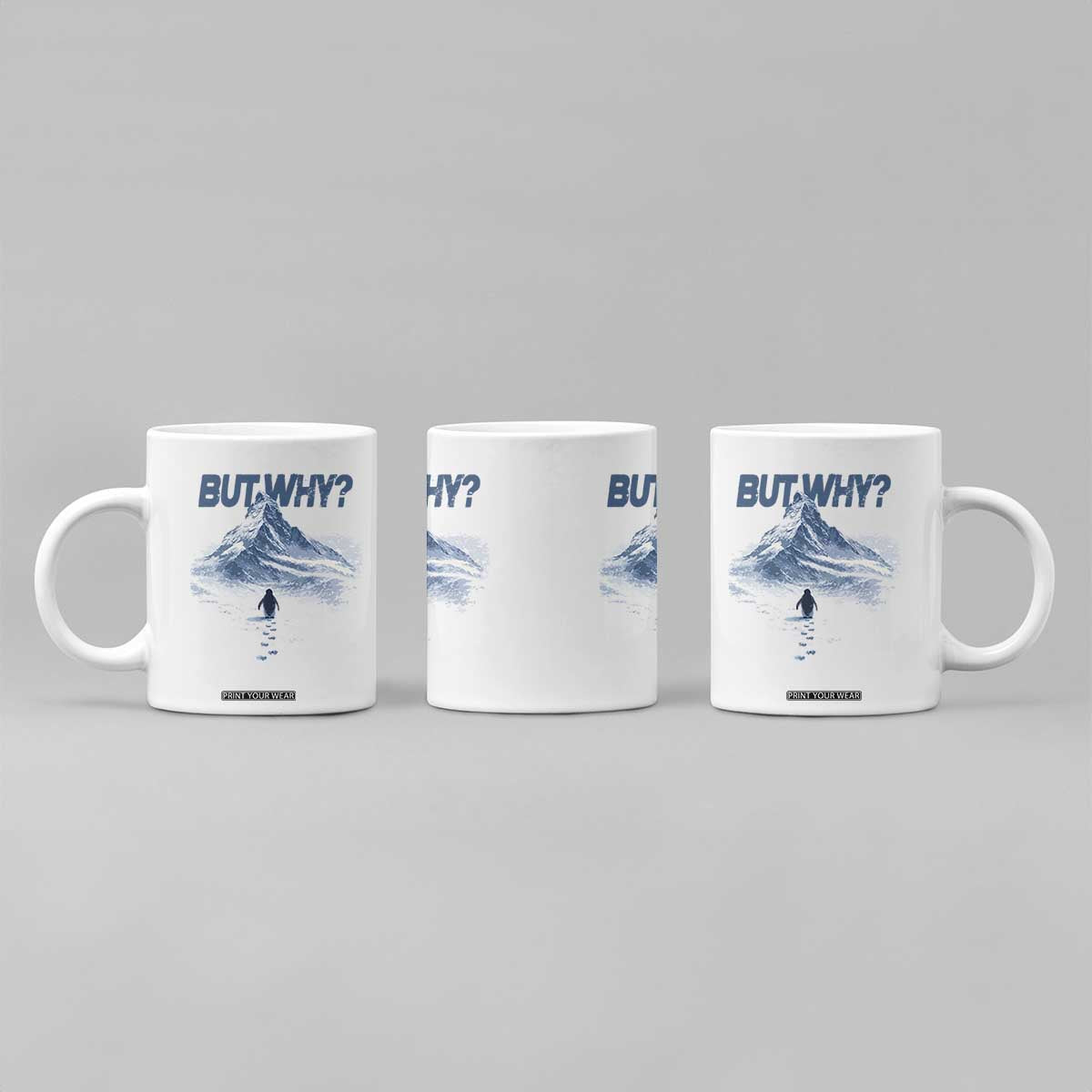 Penguin But Why Coffee Mug Funny Penguin Snowy Mountain Meme TS11 Print Your Wear