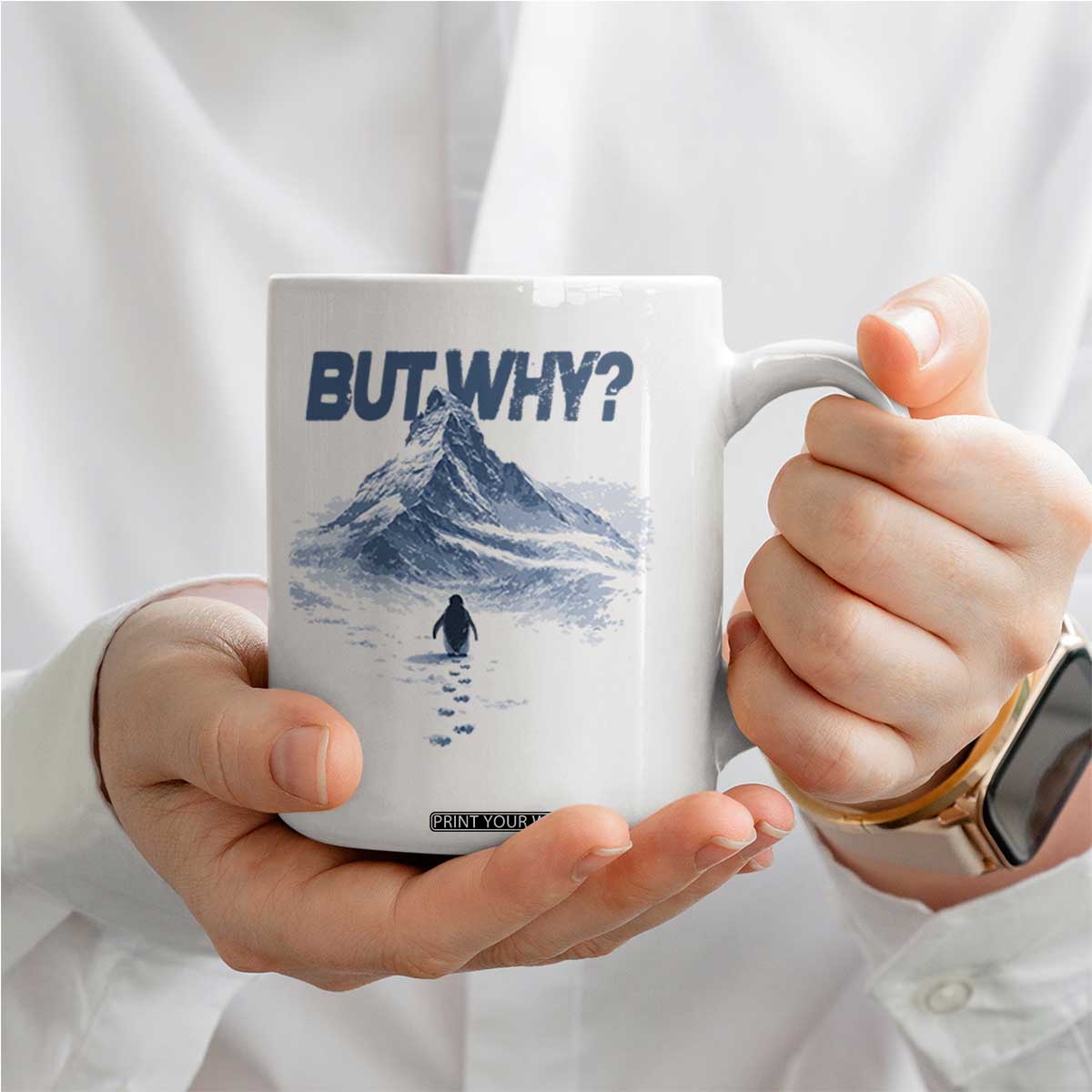 Penguin But Why Coffee Mug Funny Penguin Snowy Mountain Meme TS11 Print Your Wear