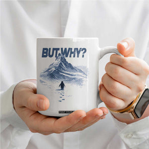 Penguin But Why Coffee Mug Funny Penguin Snowy Mountain Meme TS11 Print Your Wear
