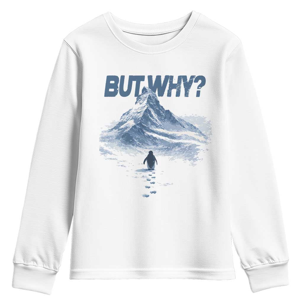 Penguin But Why Youth Sweatshirt Funny Penguin Snowy Mountain Meme TS11 White Print Your Wear