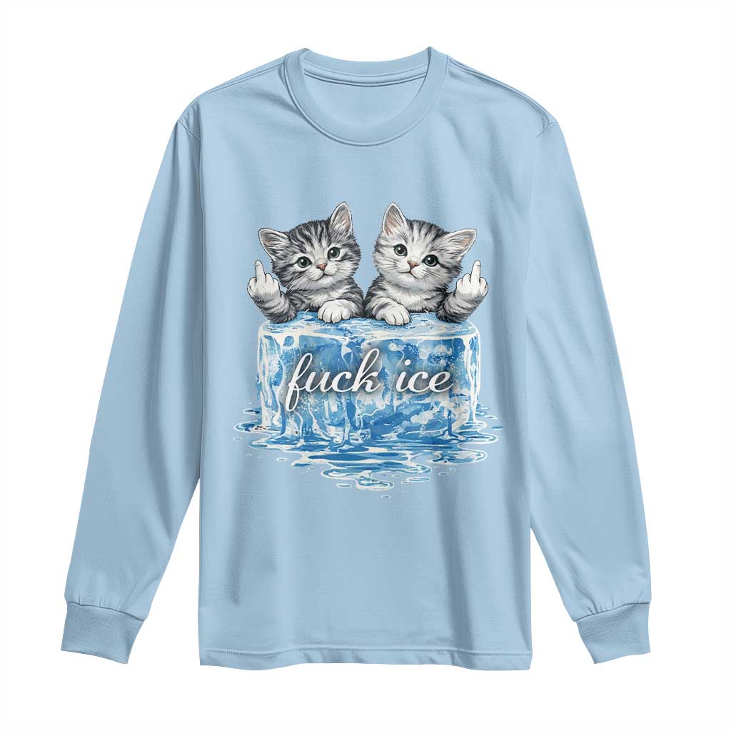 Fck Ice Long Sleeve Shirt Cute Cat Melting Ice Pro Immigrant TS11 Light Blue Print Your Wear