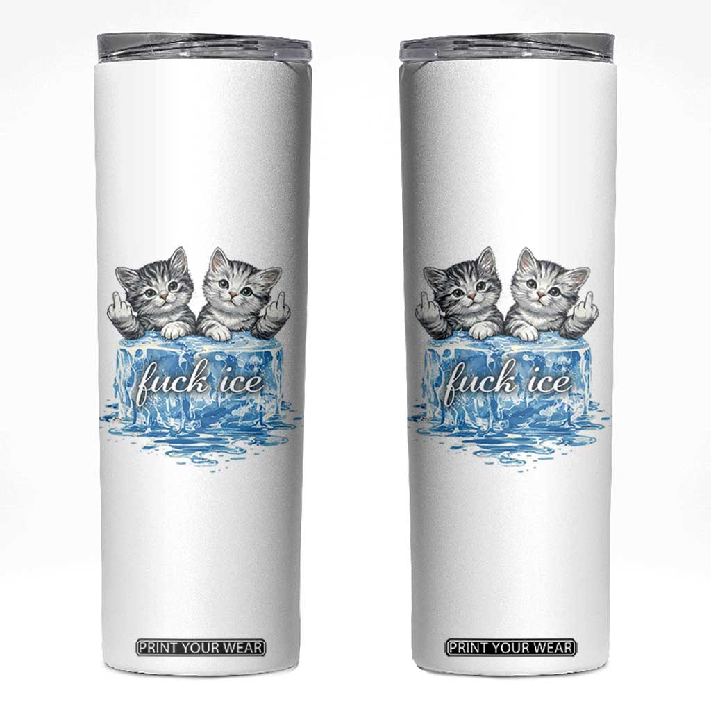Fck Ice Skinny Tumbler Cute Cat Melting Ice Pro Immigrant TS11 White Print Your Wear
