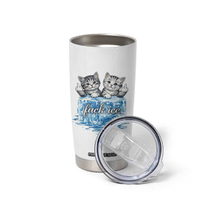 Fck Ice Tumbler Cup Cute Cat Melting Ice Pro Immigrant TS11 Print Your Wear