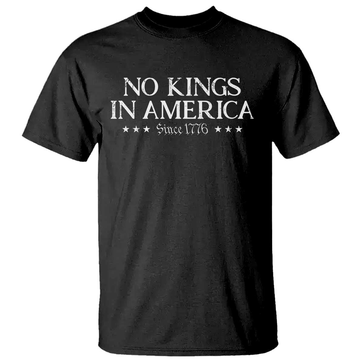 No Kings In America Since 1776 T Shirt Vintage Star TS11 Black Print Your Wear