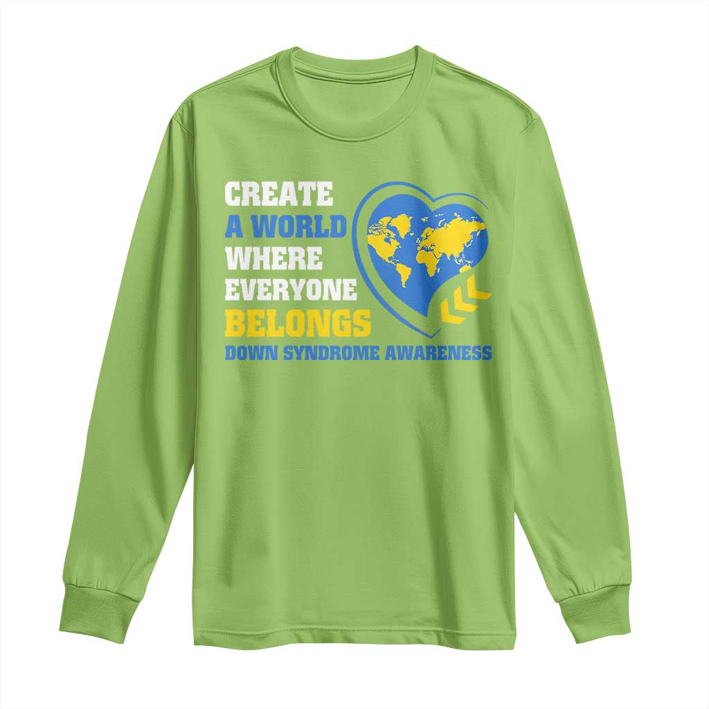 Down Syndrome Awareness Long Sleeve Shirt Create A World Where Everyone Belongs Heart TS11 Lime Print Your Wear