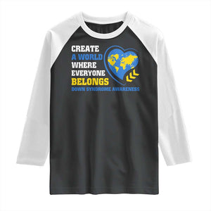 Down Syndrome Awareness Raglan Shirt Create A World Where Everyone Belongs Heart TS11 Black White Print Your Wear