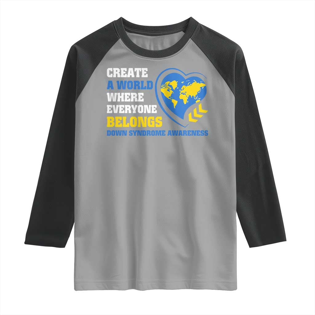 Down Syndrome Awareness Raglan Shirt Create A World Where Everyone Belongs Heart TS11 Sport Gray Black Print Your Wear