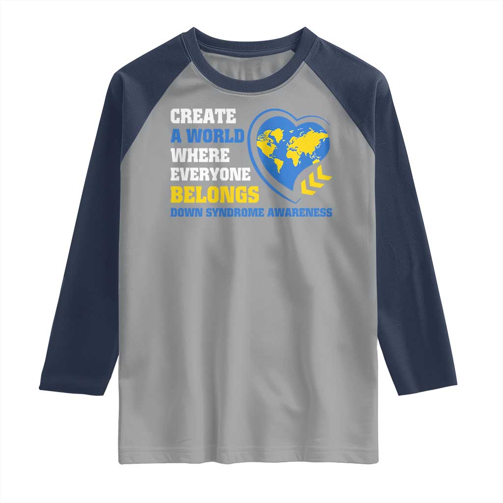 Down Syndrome Awareness Raglan Shirt Create A World Where Everyone Belongs Heart TS11 Sport Gray Navy Print Your Wear
