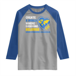 Down Syndrome Awareness Raglan Shirt Create A World Where Everyone Belongs Heart TS11 Sport Gray Royal Print Your Wear