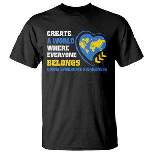 Down Syndrome Awareness T Shirt Create A World Where Everyone Belongs Heart TS11 Black Print Your Wear