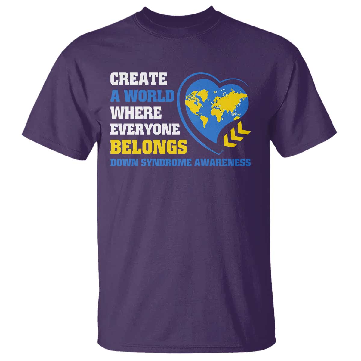 Down Syndrome Awareness T Shirt Create A World Where Everyone Belongs Heart TS11 Purple Print Your Wear