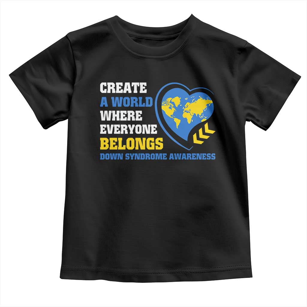 Down Syndrome Awareness Toddler T Shirt Create A World Where Everyone Belongs Heart TS11 Black Print Your Wear